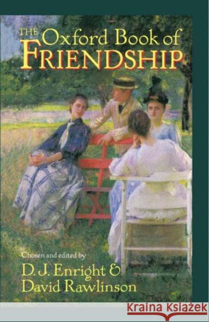 The Oxford Book of Friendship D. J. Enright David Rawlinson 9780192141903 Oxford University Press