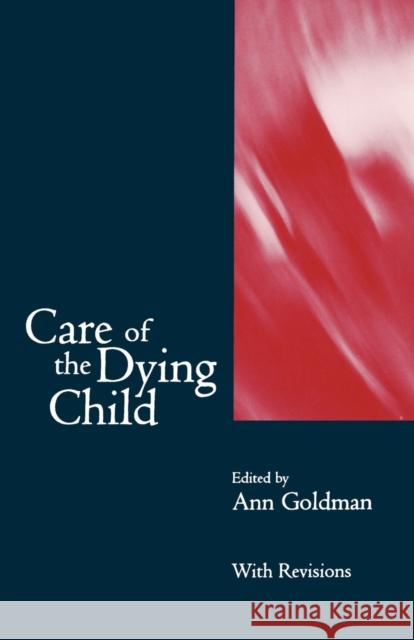 Care of the Dying Child Anne Ed. Bert Ed. Anne Ed. Bert Goldman Ann Goldman 9780192619839 Oxford University Press, USA