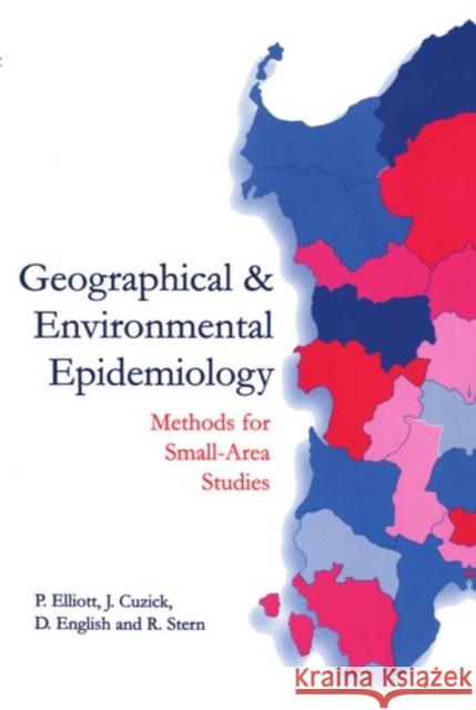 Geographical and Environmental Epidemiology : Methods for Small Area Studies Cuzick English Elliott Elliott                                  Jack Cuzick 9780192622358 Oxford University Press, USA