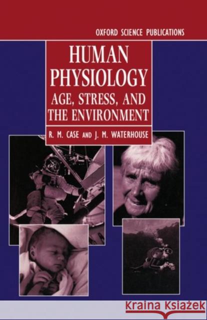 Human Physiology: Age, Stress, and the Environment Case, R. M. 9780192622655 Oxford University Press, USA