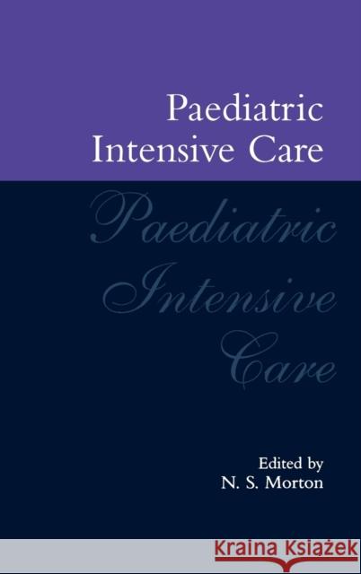 Paediatric Intensive Care Neil S. Morton N. S. Morton 9780192625113 Oxford University Press