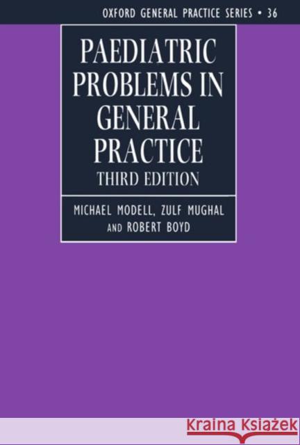 Paediatric Problems in General Practice Mughal Boyd Modell Zulf Mughal Michael Modell 9780192625120 Oxford University Press, USA