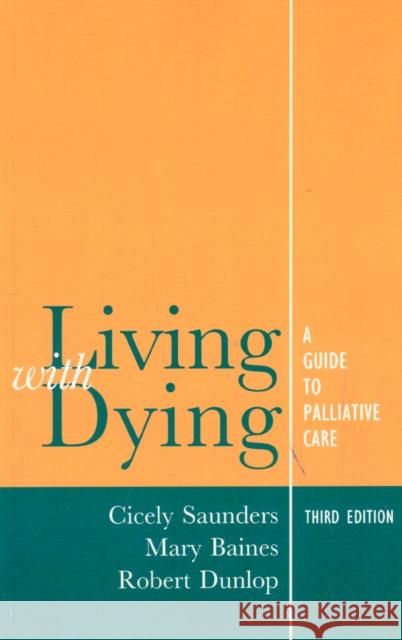 Living with Dying : A Guide to Palliative Care Cicely M. Saunders Mary Baines Robert J. Dunlop 9780192625144 Oxford University Press