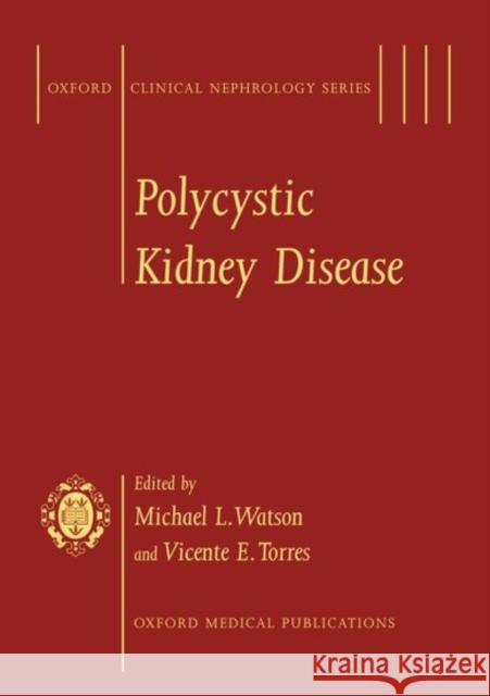 Polycystic Kidney Disease Torres Watson Vicente E. Torres Michael L. Watson 9780192625786 Oxford University Press, USA