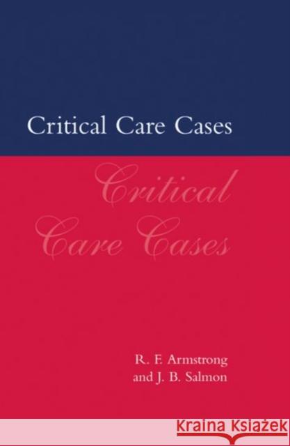 Critical Care Cases Salmon Armstrong R. F. Armstrong J. B. Salmon 9780192625830 Oxford University Press, USA