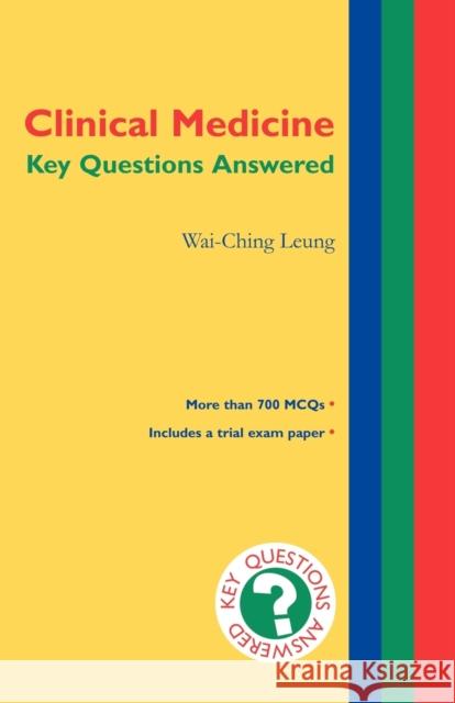 Clinical Medicine: Key Questions Answered Wai-Ching Leung Wai-Ching Leung 9780192628916 Oxford University Press