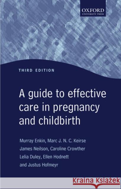 Guide to Effective Care in Pregnancy and Childbirth Murray Enkin James Neilson Marc J. N. C. Keirse 9780192631732 Oxford University Press