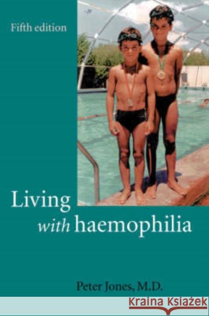 Living with Haemophilia Peter Jones 9780192632296 Oxford University Press, USA