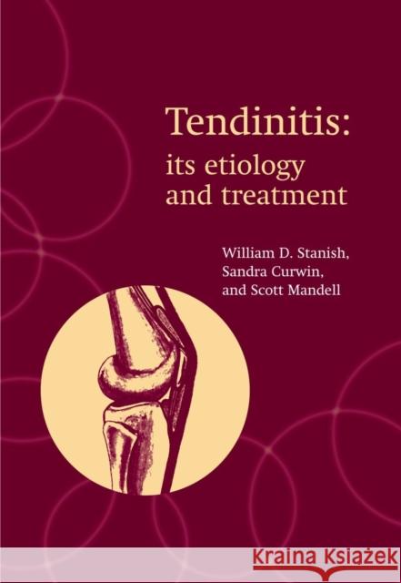 Tendinitis: its etiology and treatment William D. Stanish Sandra Curwin Scott Mandel 9780192632586 Oxford University Press