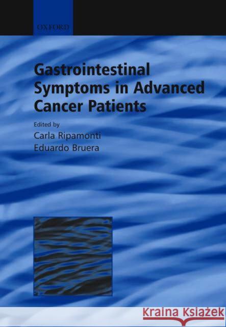 Gastrointestinal Symptoms in Advanced Cancer Patients Ita Daly Carla Ripamonti Eduardo Bruera 9780192632845 Oxford University Press, USA