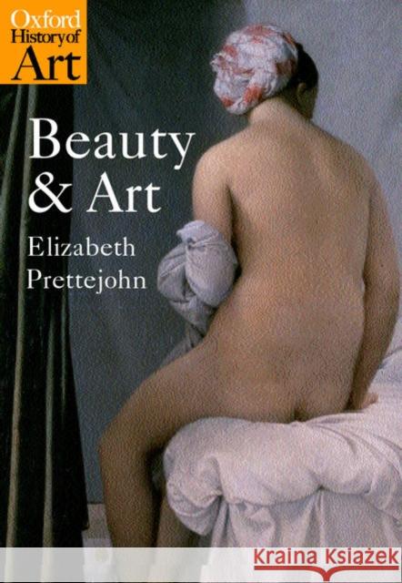 Beauty and Art: 1750-2000 Prettejohn, Elizabeth 9780192801609 Oxford University Press