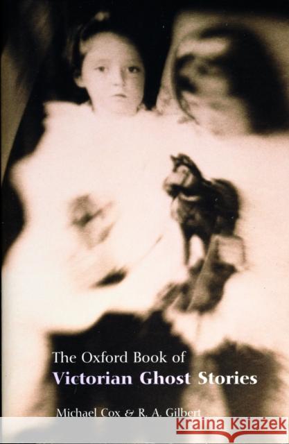 The Oxford Book of Victorian Ghost Stories Michael Cox R. A. Gilbert 9780192804471 Oxford University Press