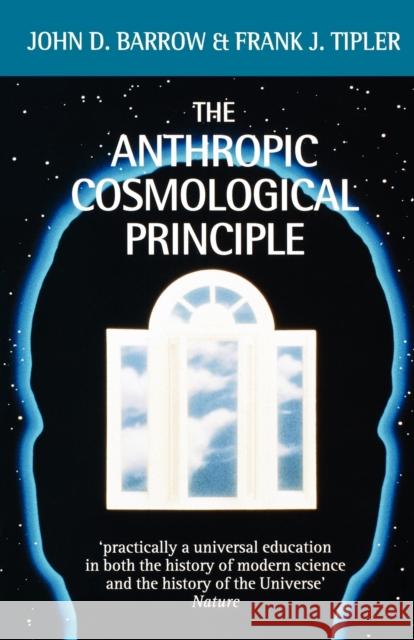 The Anthropic Cosmological Principle John D. Barrow Frank J. Tipler Frank J. Tipler 9780192821478 Oxford University Press