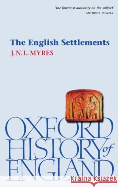 The English Settlements J. N. L. Myres John N. Myres 9780192822352 Oxford University Press