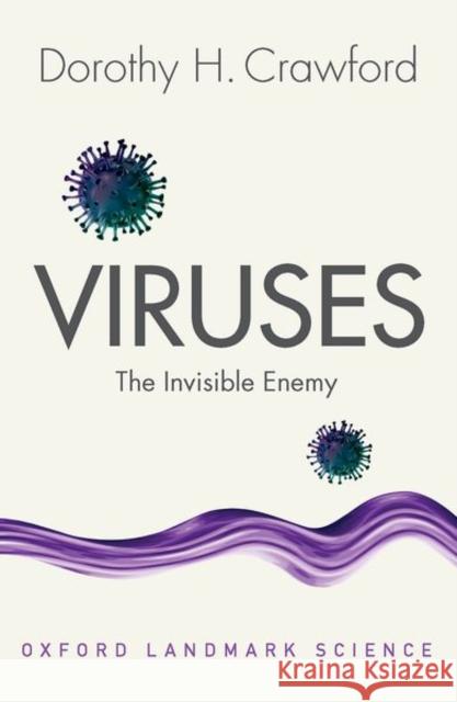 Viruses: The Invisible Enemy Dorothy H. Crawford 9780192845030 Oxford University Press