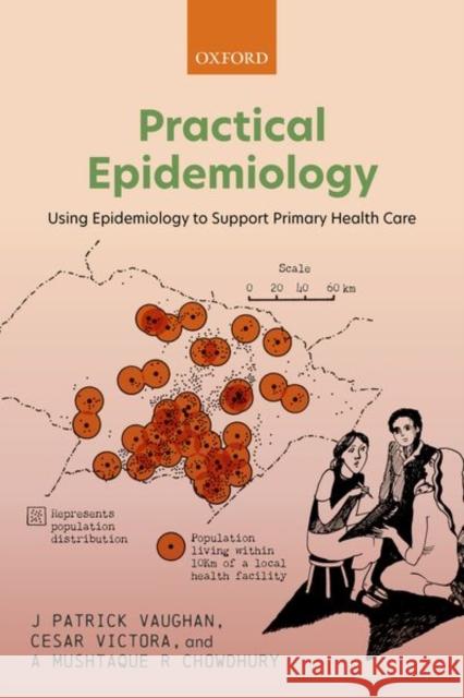 Practical Epidemiology: Using Epidemiology to Support Primary Health Care Vaughan, J. Patrick 9780192848741 Oxford University Press