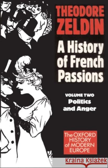 France, 1848-1945: Politics and Anger Zeldin, Theodore 9780192850829 Oxford University Press, USA