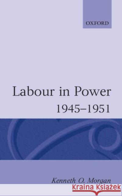 Labour in Power 1945-1951 Kenneth O. Morgan 9780192851505 Oxford University Press