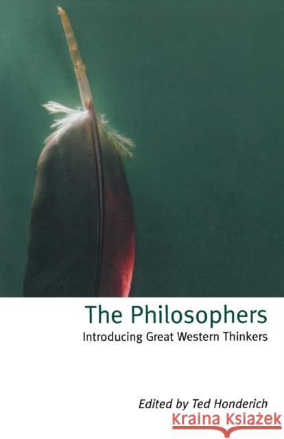 The Philosophers: Introducing Great Western Thinkers Honderich, Ted 9780192854186 Oxford University Press