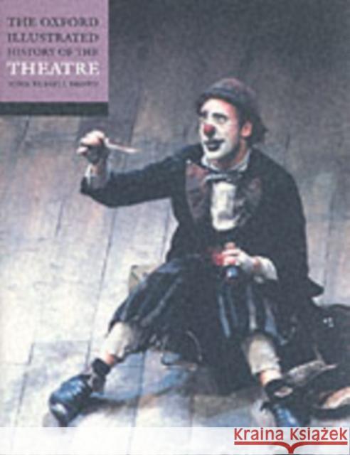 The Oxford Illustrated History of Theatre John Russell Brown 9780192854421 Oxford University Press
