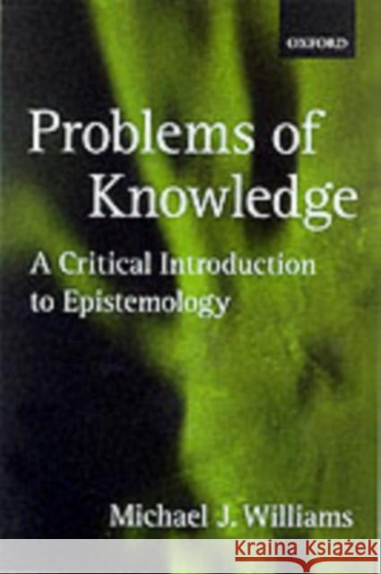 Problems of Knowledge: A Critical Introduction to Epistemology Williams, Michael 9780192892560 Oxford University Press