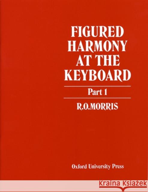 Figured Harmony at the Keyboard Part 1 Reginald O. Morris 9780193214712 Oxford University Press