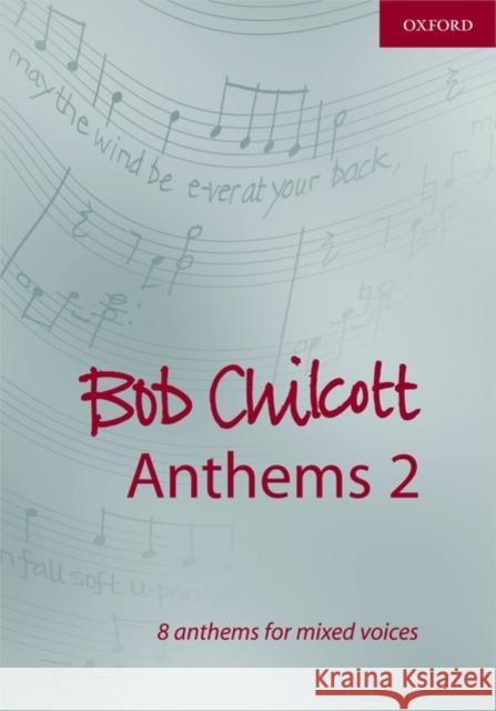 Bob Chilcott Anthems 2 Bob Chilcott 9780193364936 Oxford University Press, USA