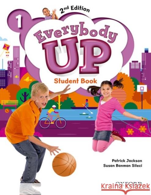 Everybody Up: Level 1: Student's Book: Linking Your Classroom to the Wider World Patrick Jackson Susan Banman Sileci Kathleen Kampa 9780194105897 Oxford University Press