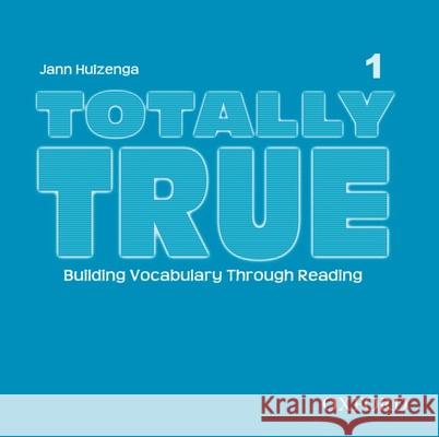 Totally True 1: Building Vocabulary Through Reading Huizenga, Jann 9780194302067 Oxford University Press, USA