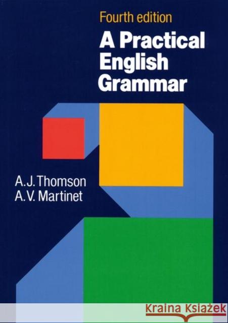 Practical English Grammar : A classic grammar reference with clear explanations of  grammatical structures and forms A V Martinet 9780194313421 OXFORD UNIVERSITY PRESS ELT