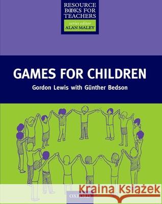 Games for Children Gordon Lewis Gunther Bedson 9780194372244 Oxford University Press, USA