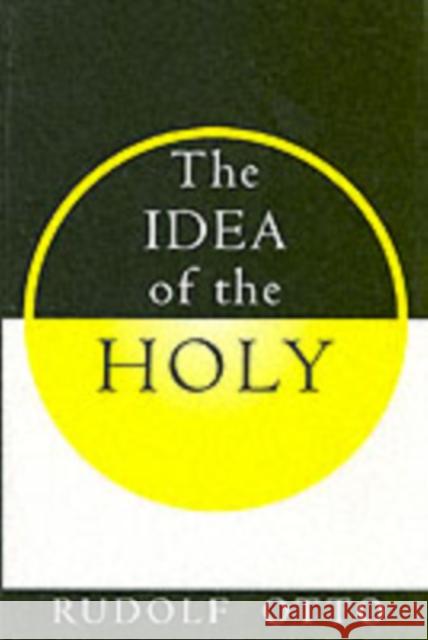 The Idea of the Holy Rudolf Otto John W. Harvey 9780195002102 Oxford University Press Inc