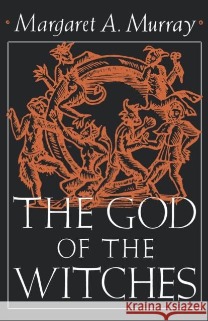 The God of the Witches Margaret Murray 9780195012705 Oxford University Press