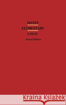 Elementary Logic Benson Mates 9780195014914 Oxford University Press, USA