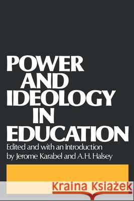 Power and Ideology in Education Jerome Karabel Albert H. Halsey 9780195021394 Oxford University Press