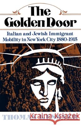 The Golden Door: Italian and Jewish Immigrant Mobility in New York City Kessner, Thomas 9780195021615 Oxford University Press