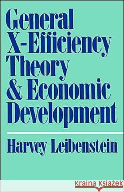 General X-Efficiency Theory and Economic Development Harvey Leibenstein 9780195023800 Oxford University Press, USA