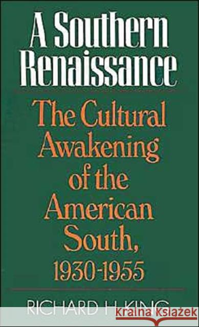 Southern Renaissance: The Cultural Awakening of the American South, 1930-1955 King, Richard H. 9780195030433 Oxford University Press