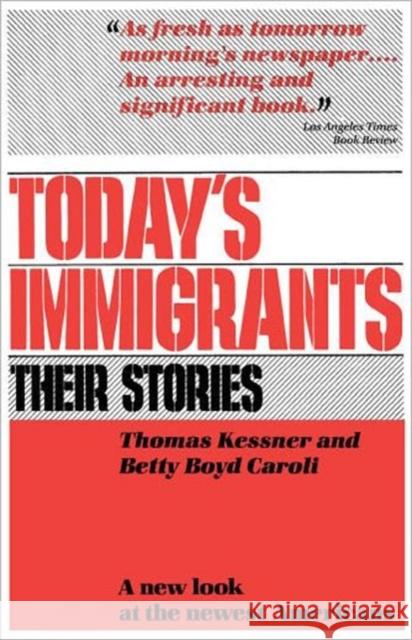 Today's Immigrants, Their Stories: A New Look at the Newest Americans Kessner, Thomas 9780195032703 Oxford University Press