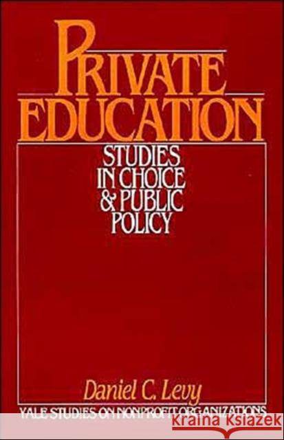 Private Education: Studies in Choice and Public Policy Levy, Daniel C. 9780195037104 Oxford University Press