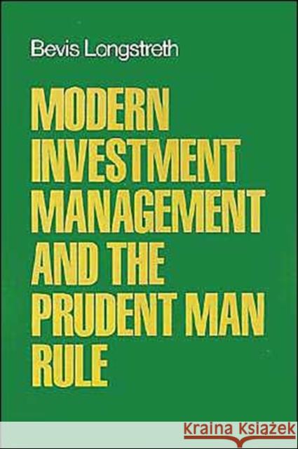 Modern Investment Management and the Prudent Man Rule Bevis Longstreth John Mason Harding Daniel Steiner 9780195041965 Oxford University Press