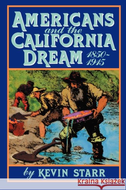 Americans and the California Dream, 1850-1915 Kevin Starr 9780195042337 Oxford University Press