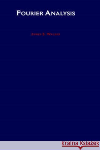 Fourier Analysis T. Stuart Walker James S. Walker 9780195043006 Oxford University Press, USA