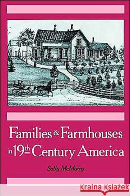 Families & Farmhouses in 19th-Century America McMurry, Sally 9780195044751 Oxford University Press