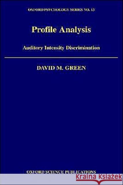 Profile Analysis: Auditory Intensity Discrimination Green, David M. 9780195049480 Oxford University Press