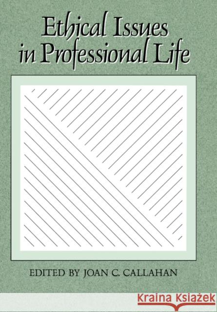 Ethical Issues in Professional Life Callahan                                 Joan C. Callahan 9780195050264 Oxford University Press, USA