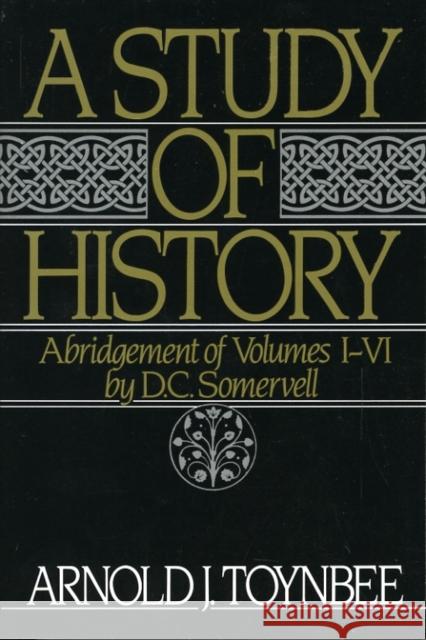 A Study of History: Abridgement of Volumes I-VI Toynbee, Arnold J. 9780195050806 Oxford University Press