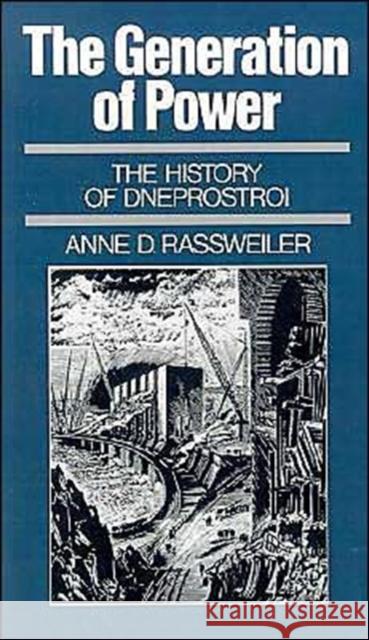 The Generation of Power: The History of Dneprostroi Rassweiler, Anne D. 9780195051667 Oxford University Press