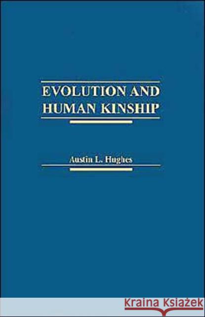 Evolution and Human Kinship Austin L. Hughes 9780195052343 Oxford University Press