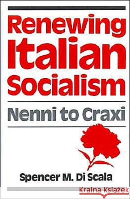 Renewing Italian Socialism: Nenni to Craxi Scala, Spencer M. Di 9780195052350 Oxford University Press